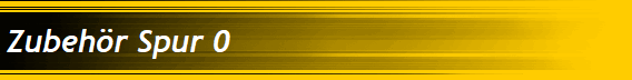 Zubehör Spur 0